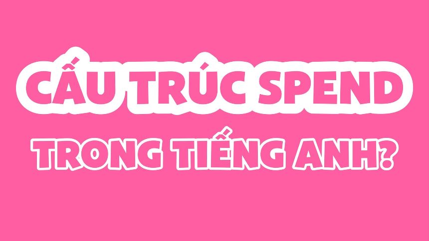 cấu trúc spend time