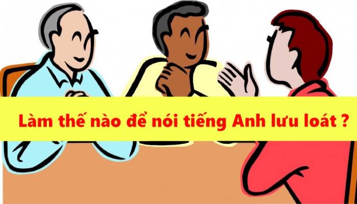 Mẹo nhỏ để nói tiếng Anh lưu loát 1 Mẹo nhỏ để nói tiếng Anh lưu loát