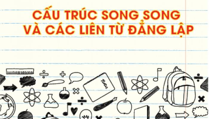 Những quy luật và lưu ý khi sử dụng cấu trúc song song 1 Cấu trúc song song và các liên từ đẳng lập