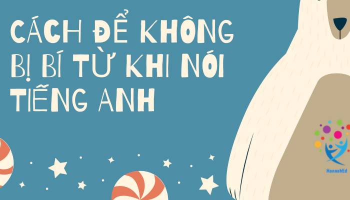 Nói gì khi bị ‘tắc ý’ trong tiếng Anh 1 Nói gì khi bị "bí từ" trong tiếng Anh?