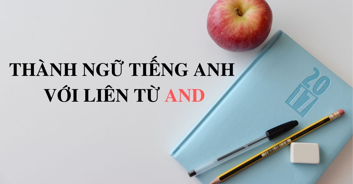 Thành ngữ với liên từ AND 1 Thành ngữ với liên từ And
